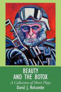 Paperback Beauty and the Botox: A Collection of Short Plays Book