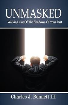 Unmasked: Walking Out of the Shadows of Your Past