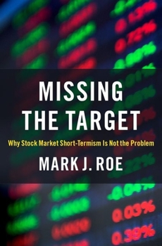 Hardcover Missing the Target: Why Stock-Market Short-Termism Is Not the Problem Book