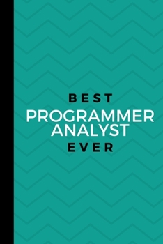 Paperback Best Programmer Analyst Ever: Small 120 Page Lined Journal For A Person Who Designs And Develops Software And Computer Systems Book