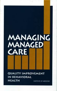 Hardcover Managing Managed Care: Quality Improvement in Behavioral Health Book
