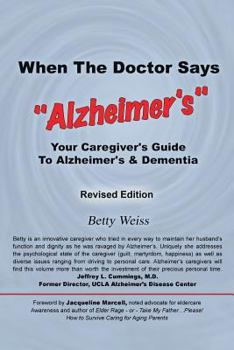 Paperback When the Doctor Says, Alzheimer's: Your Caregiver's Guide to Alzheimer's & Dementia - Revised Edition Book