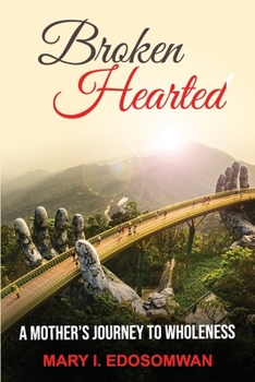 Paperback Broken Hearted: : A Mothers Journey to Wholeness Book