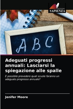 Paperback Adeguati progressi annuali: Lasciarsi la spiegazione alle spalle [Italian] Book