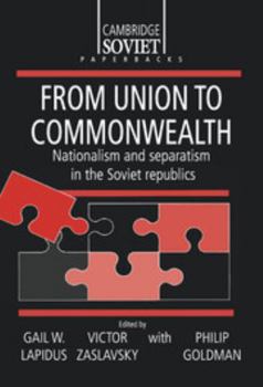 From Union to Commonwealth: Nationalism and Separatism in the Soviet Republics (Cambridge Russian Paperbacks) - Book  of the Cambridge Russian Paperbacks