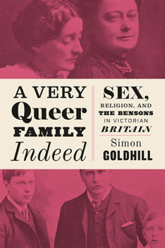 Paperback A Very Queer Family Indeed: Sex, Religion, and the Bensons in Victorian Britain Book