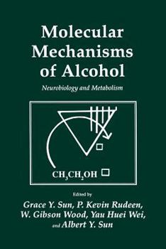 Molecular Mechanisms Of Alcohol: Neurobiology and Metabolism (Experimental Biology and Medicine)