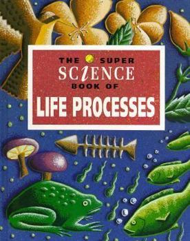 The Super Science Book of Life Processes (Super Science)