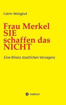 Hardcover Frau Merkel SIE schaffen das NICHT [German] Book