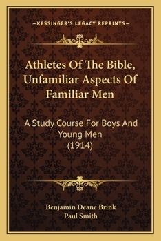 Athletes Of The Bible, Unfamiliar Aspects Of Familiar Men: A Study Course For Boys And Young Men
