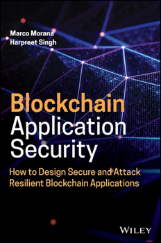 Hardcover Blockchain Application Security: How to Design Secure and Attack Resilient Blockchain Applications Book