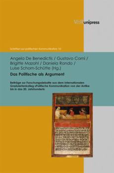 Hardcover Das Politische ALS Argument: Beitrage Zur Forschungsdebatte Aus Dem Internationalen Graduiertenkolleg Politische Kommunikation Von Der Antike Bis i [German] Book