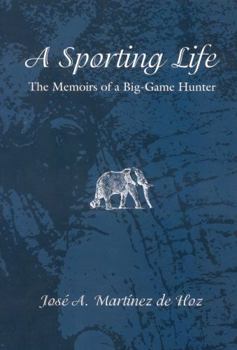 Hardcover A Sporting Life: The Memoirs of a Big-Game Hunter Book