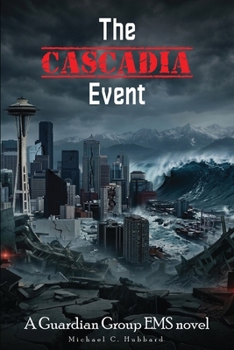 Paperback The Cascadia Event: Guardian Group EMS Novel Book