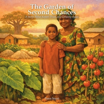 The Garden of Second Chances: A Story About Repair, Trust, and Growing Again (Pawa Seyni Bedtime & Wisdom)
