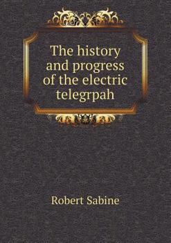 Paperback The history and progress of the electric telegrpah Book