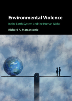 Hardcover Environmental Violence: In the Earth System and the Human Niche Book