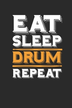 Paperback Eat Sleep Drum Repeat: Drums Notebook, Graph Paper (6" x 9" - 120 pages) Musical Instruments Themed Notebook for Daily Journal, Diary, and Gi Book