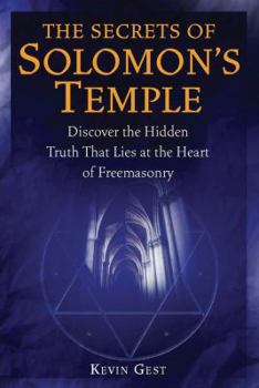 Hardcover The Secrets of Solomon's Temple: Discover the Hidden Truth That Lies at the Heart of Freemasonry Book