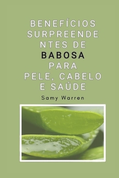 Paperback Benefícios surpreendentes de Babosa para Pele, Cabelo e Saúde [Portuguese] Book