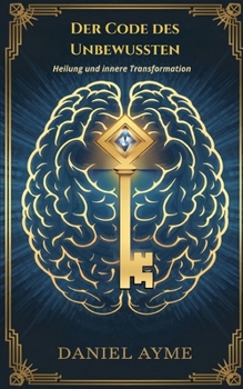 Paperback Der Code des Unbewussten: Heilung und innere Transformation [German] Book