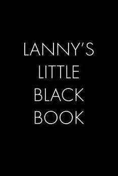 Paperback Lanny's Little Black Book: The Perfect Dating Companion for a Handsome Man Named Lanny. A secret place for names, phone numbers, and addresses. Book