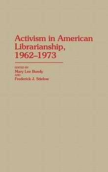 Hardcover Activism in American Librarianship, 1962-1973 Book