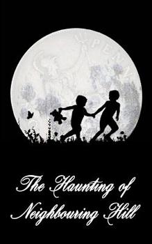 Paperback The Haunting of Neighbouring Hill: Book 1 Book