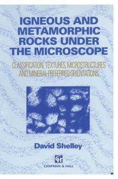 Paperback Igneous and Metamorphic Rocks Under the Microscope: Classification, Textures, Microstructures and Mineral Preferred Orientation Book