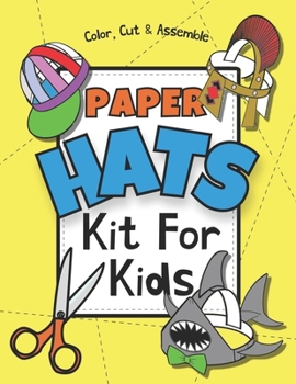 Paperback Paper Hats: Color, Cut & Assemble Kit For Kids Book