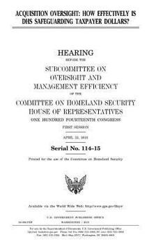 Acquisition Oversight: How Effectively Is Dhs Safeguarding Taxpayer Dollars?