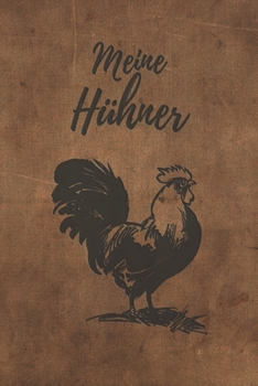 Meine Hühner: Notizbuch mit Bestandsregister, Bestandsbuch, Legeliste für 2 Jahre, Eierkalender, bestandsverzeichnis als Geschenk oder Geschenkidee ... hühnerzüchter, Landwirt (German Edition)
