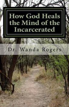 Paperback How God Heals the Mind of the Incarcerated: The Effect Book