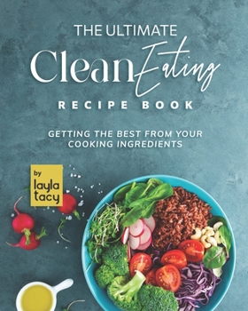Paperback Clean Eating Recipe Book: Getting The Best from Your Cooking Ingredients Book