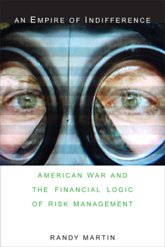 Paperback An Empire of Indifference: American War and the Financial Logic of Risk Management Book