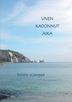 Paperback Unen kadonnut aika: Runoja [Finnish] Book