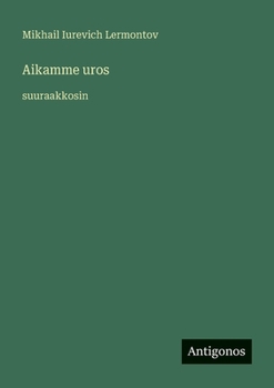 Aikamme uros: suuraakkosin (Finnish Edition)