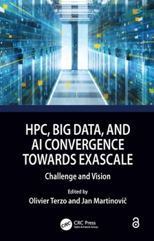 Paperback Hpc, Big Data, and AI Convergence Towards Exascale: Challenge and Vision Book