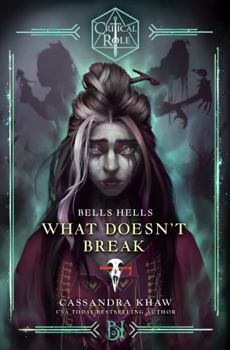 Hardcover Critical Role: Bells Hells--What Doesn't Break Book