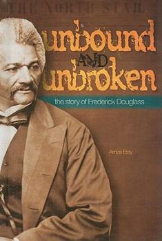 Library Binding Unbound and Unbroken: The Story of Frederick Douglass Book