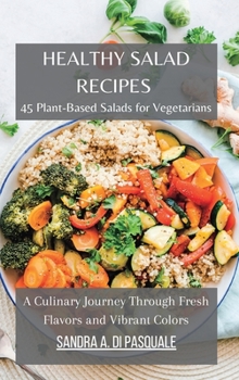 Healthy Salad Recipes: Cookbook with 45 Plant-Based Salads for Vegetarians
