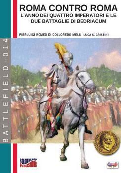 Paperback Roma contro Roma: L'anno dei quattro imperatori e le due battaglie di Bedriacum [Italian] Book