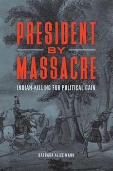 Hardcover President by Massacre: Indian-Killing for Political Gain Book