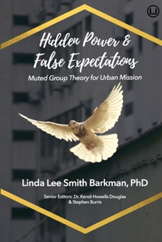 Paperback Hidden Power & False Expectations: Muted Group Theory for Urban Mission Book