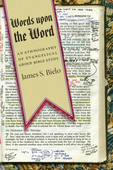 Hardcover Words Upon the Word: An Ethnography of Evangelical Group Bible Study Book