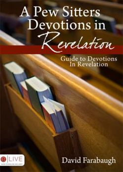 Paperback A Pew Sitters Devotions in Revelation: Guide to Devotions in Revelation Book