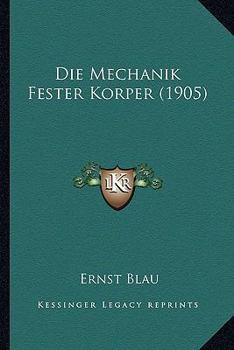 Die Mechanik Fester Korper (1905)