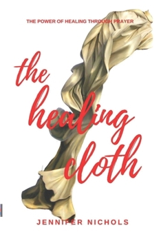 Paperback The Healing Cloth: Power of Healing Through Prayer- Revised Book