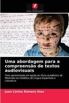 Uma abordagem para a compreensão de textos audiovisuais: Tese apresentada em opção ao título acadêmico de Mestrado em Didática da Língua Espanhola e Literatura.