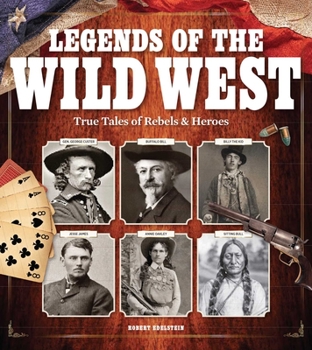 Hardcover Legends of the Wild West: True Tales of Rebels and Heroes Book